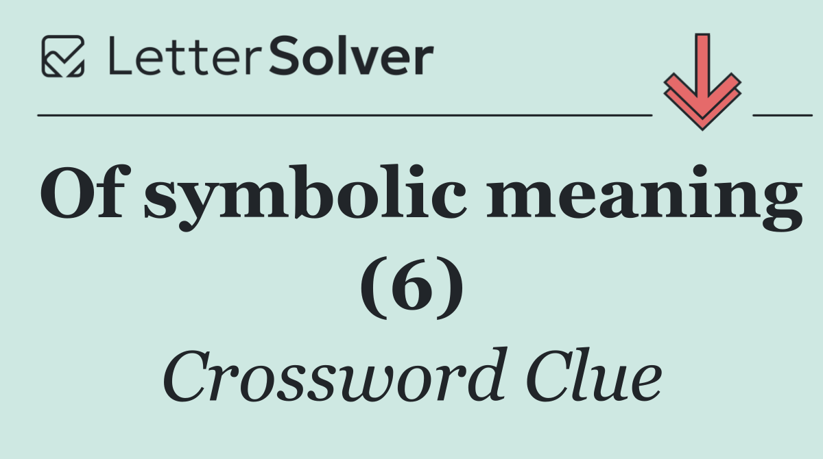 Of symbolic meaning (6)