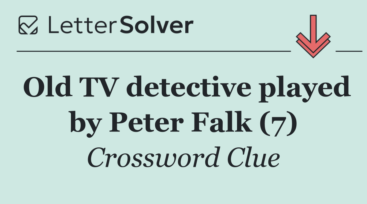 Old TV detective played by Peter Falk (7)