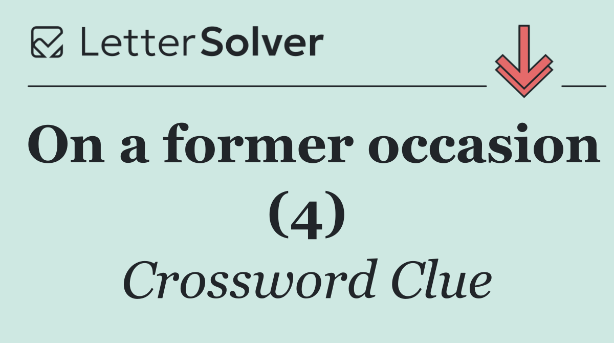 On a former occasion (4)
