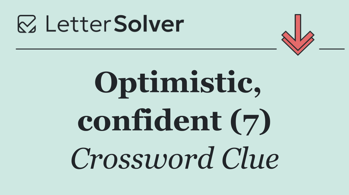 Optimistic, confident (7)