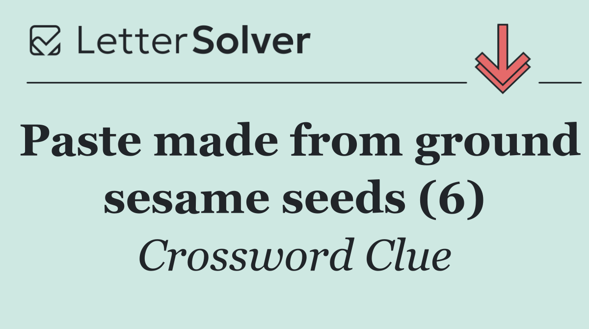 Paste made from ground sesame seeds (6)