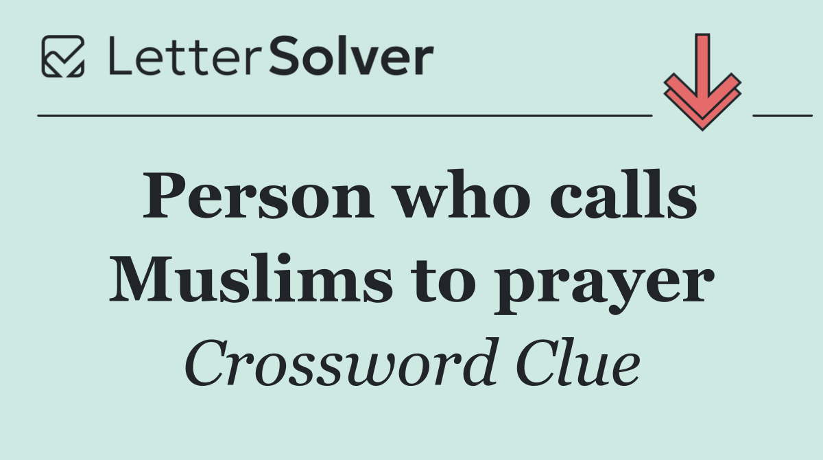 Person who calls Muslims to prayer
