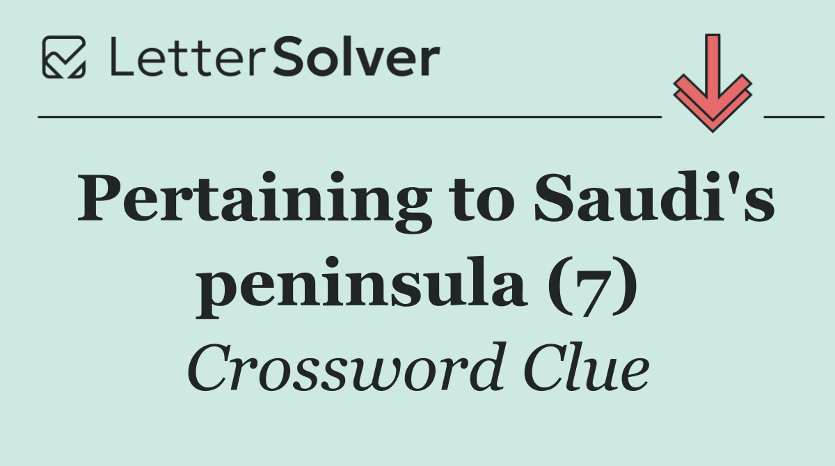 Pertaining to Saudi's peninsula (7)