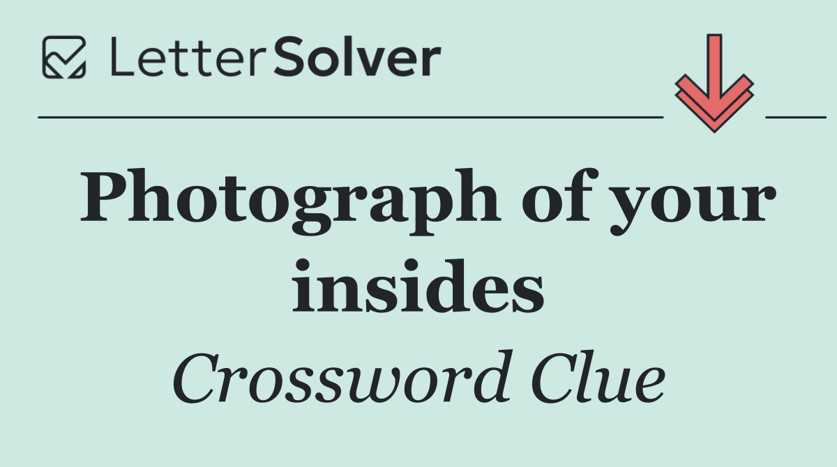 Photograph of your insides
