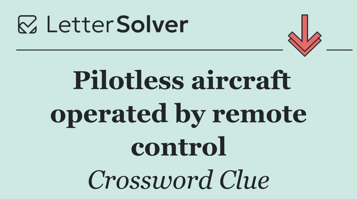 Pilotless aircraft operated by remote control
