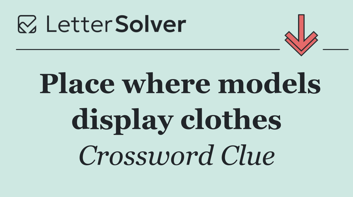 Place where models display clothes