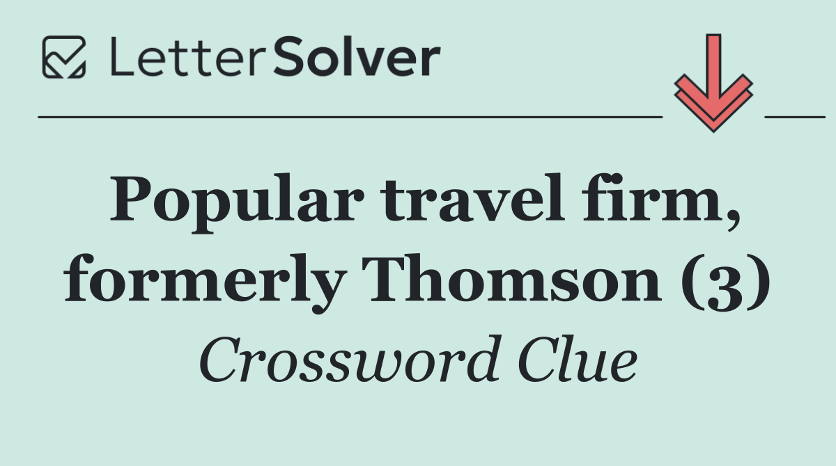 Popular travel firm, formerly Thomson (3)