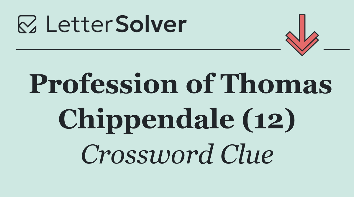 Profession of Thomas Chippendale (12)