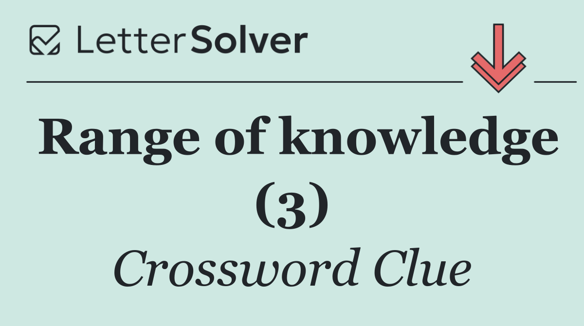 Range of knowledge (3)