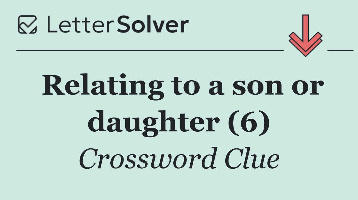 Relating to a son or daughter (6)