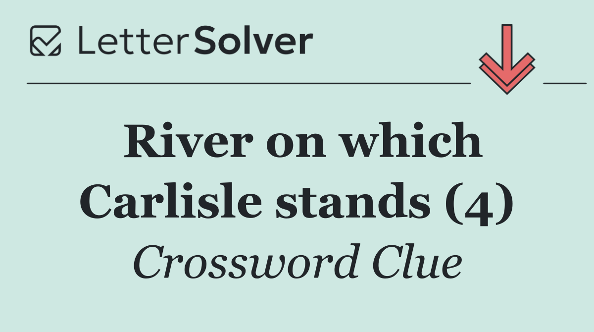 River on which Carlisle stands (4)