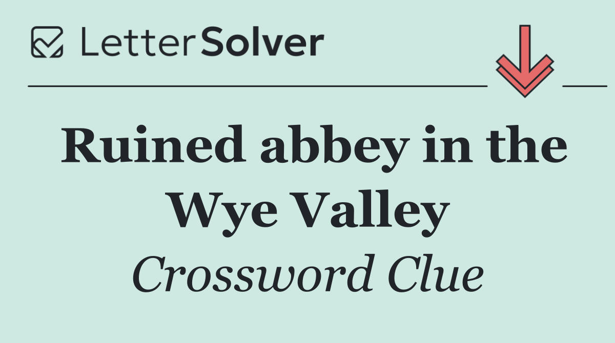 Ruined abbey in the Wye Valley