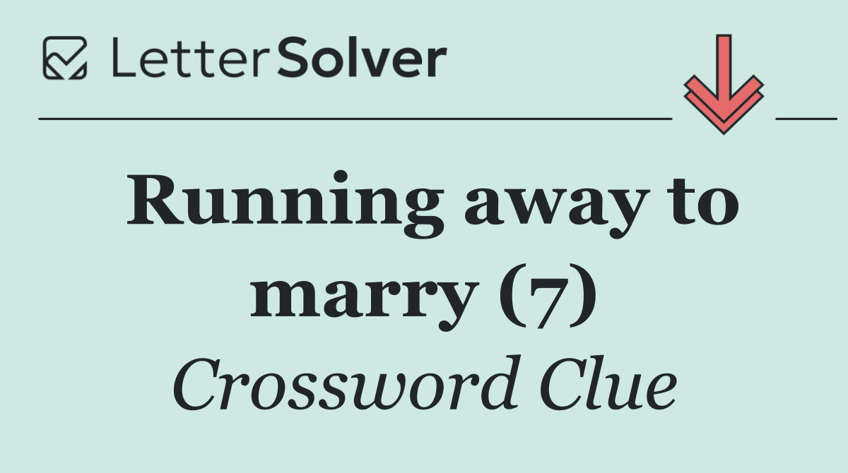 Running away to marry (7)