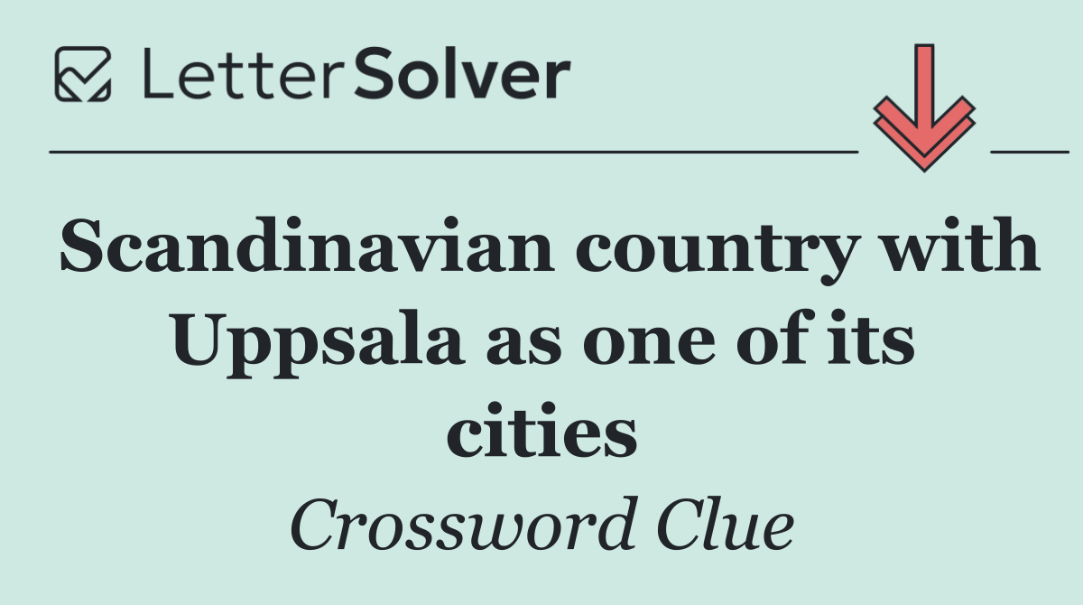 Scandinavian country with Uppsala as one of its cities