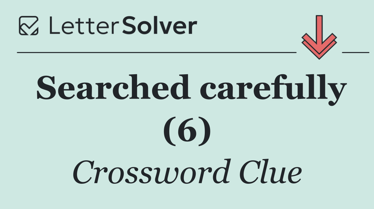 Searched carefully (6)