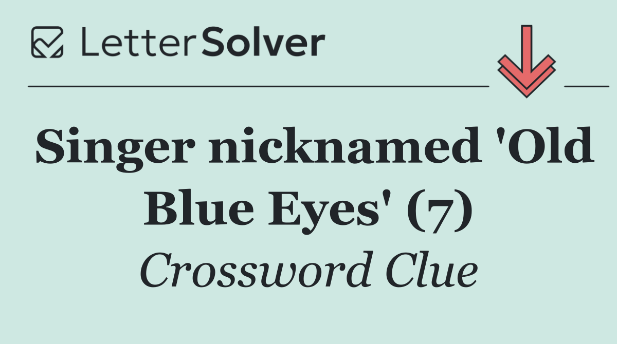 Singer nicknamed 'Old Blue Eyes' (7)
