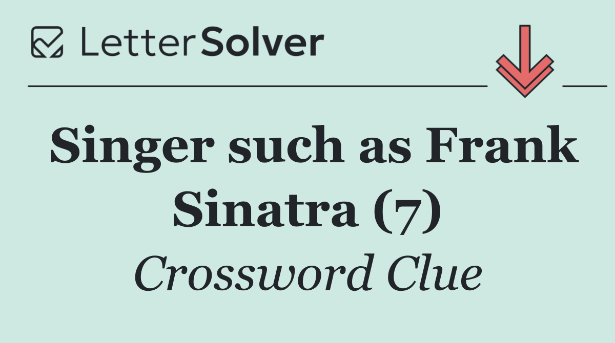 Singer such as Frank Sinatra (7)