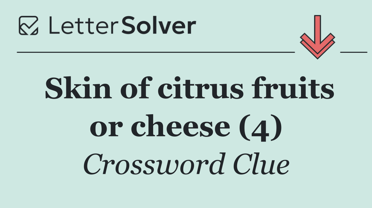 Skin of citrus fruits or cheese (4)