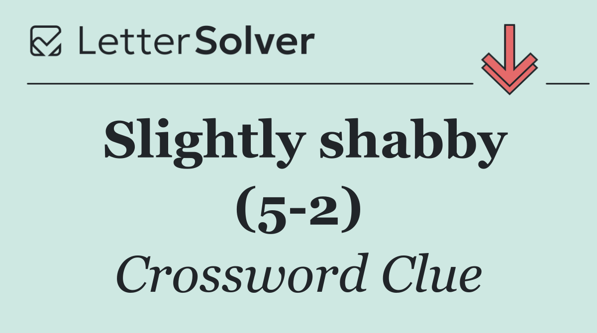 Slightly shabby (5 2)