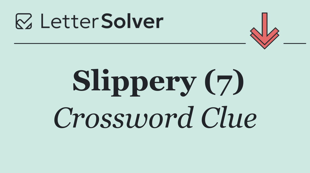 Slippery (7)