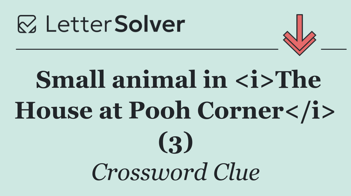 Small animal in <i>The House at Pooh Corner</i> (3)