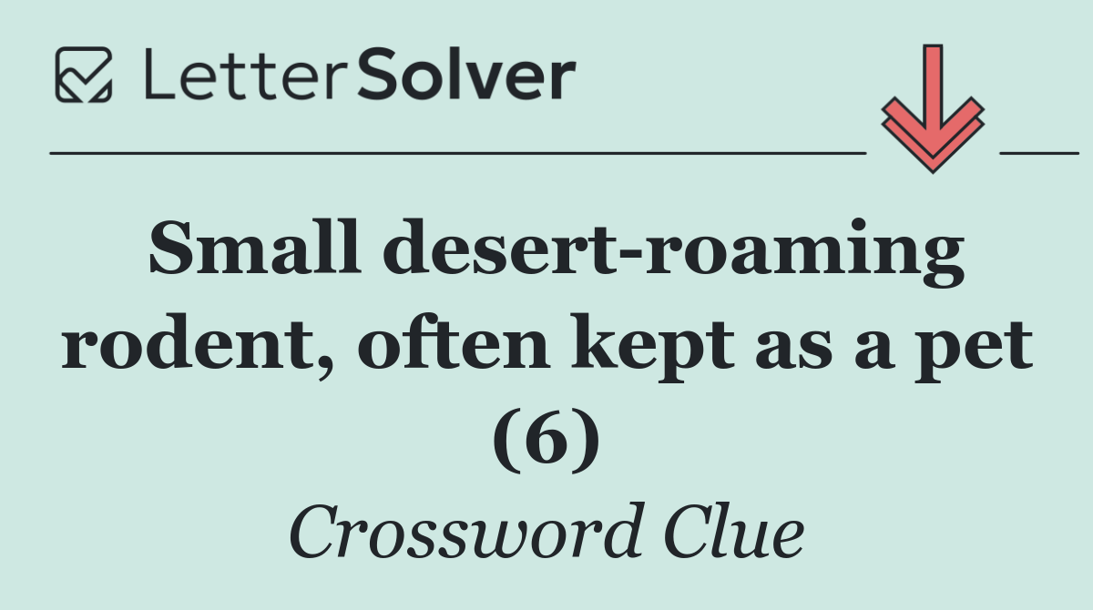 Small desert roaming rodent, often kept as a pet (6)