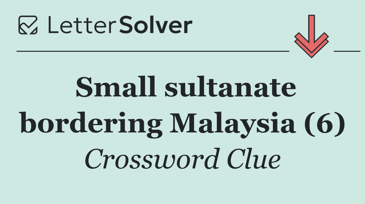 Small sultanate bordering Malaysia (6)