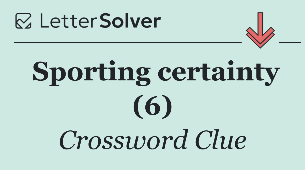 Sporting certainty (6)