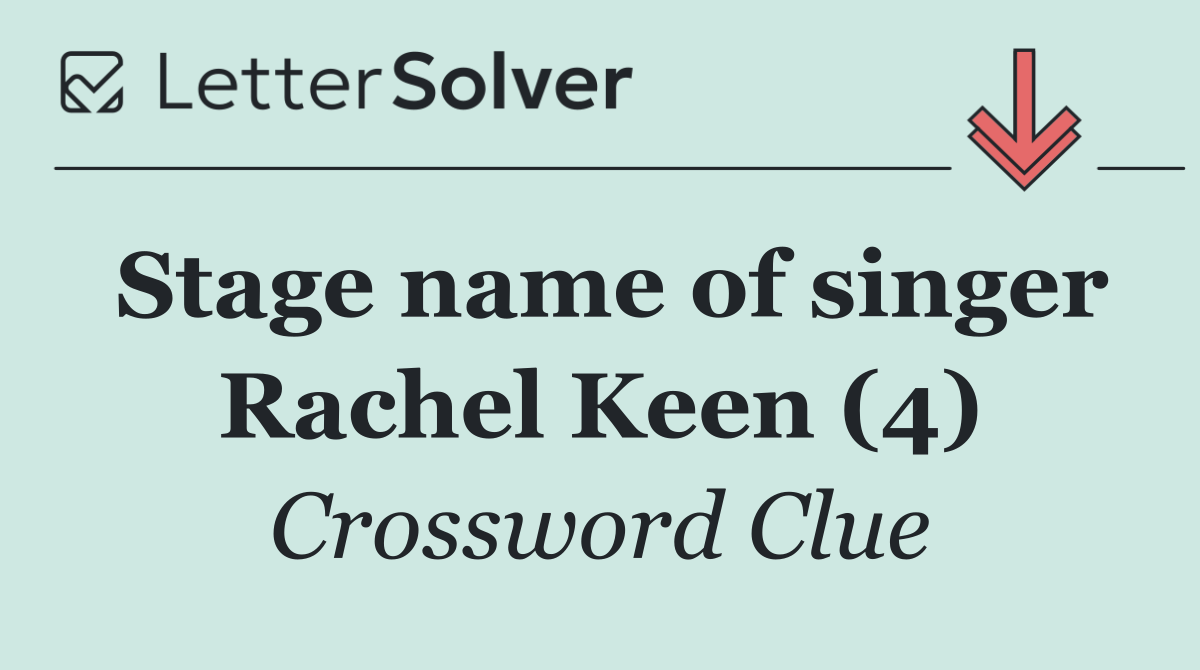Stage name of singer Rachel Keen (4)