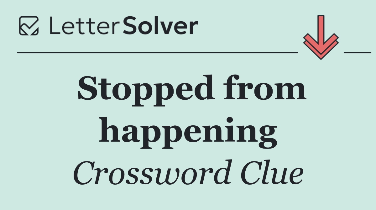 Stopped from happening