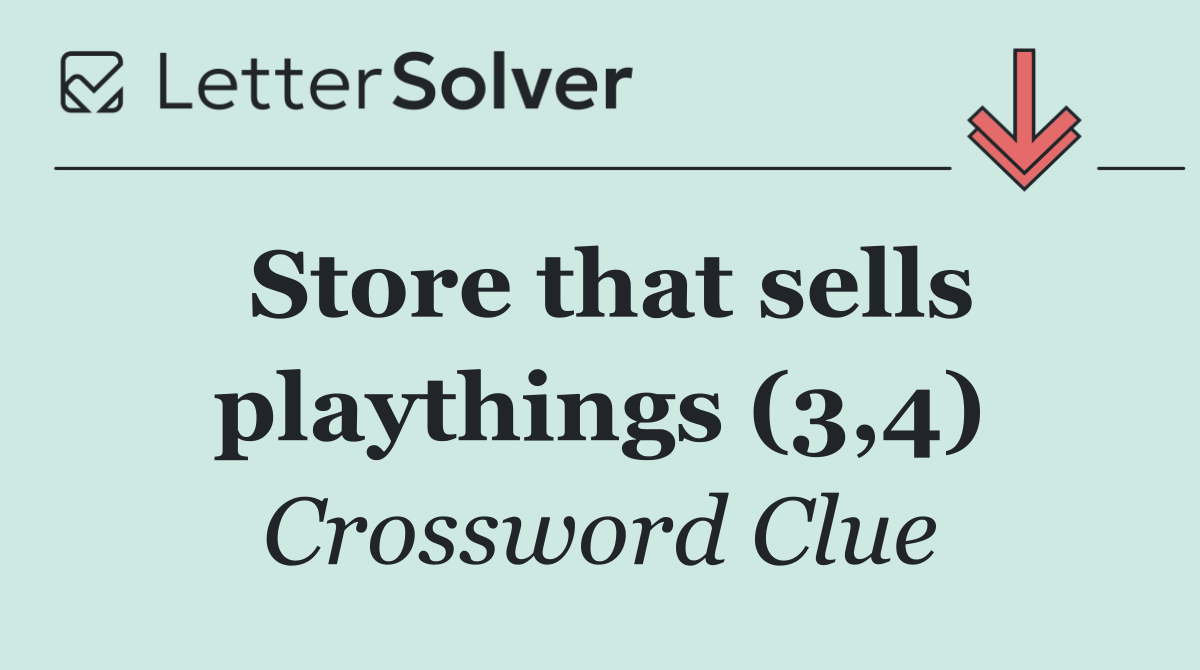 Store that sells playthings (3,4)