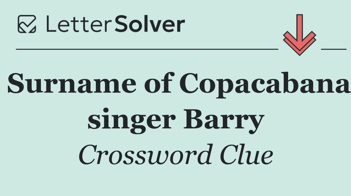 Surname of Copacabana singer Barry