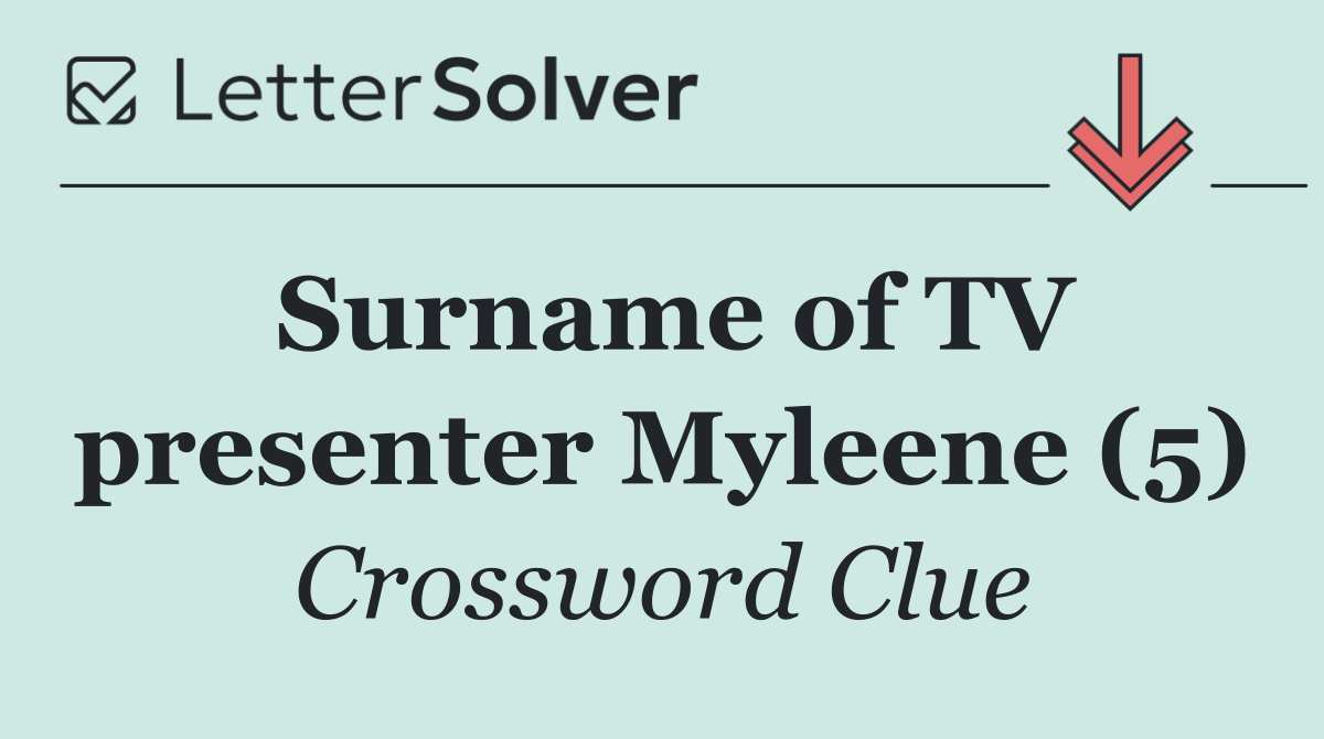Surname of TV presenter Myleene (5)