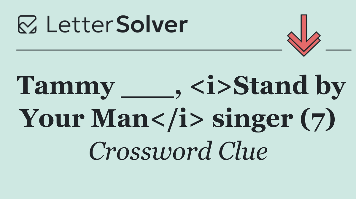 Tammy ___, <i>Stand by Your Man</i> singer (7)
