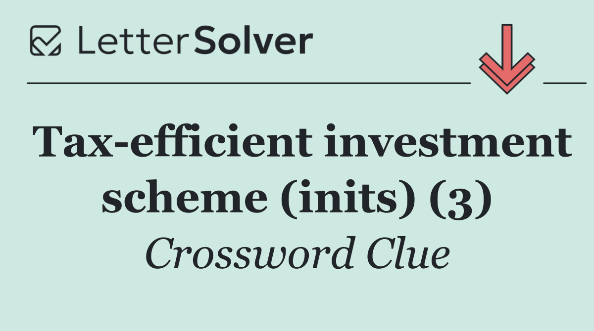 Tax efficient investment scheme (inits) (3)