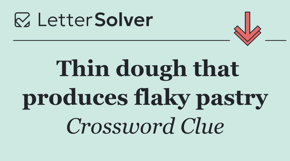 Thin dough that produces flaky pastry