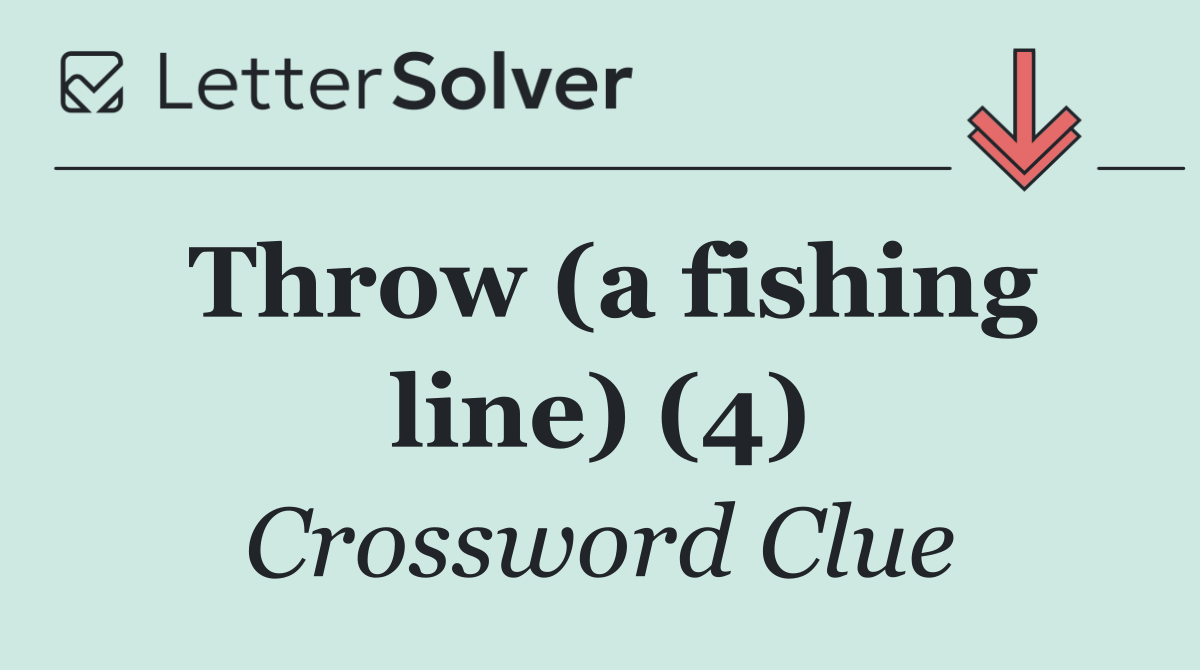 Throw (a fishing line) (4)