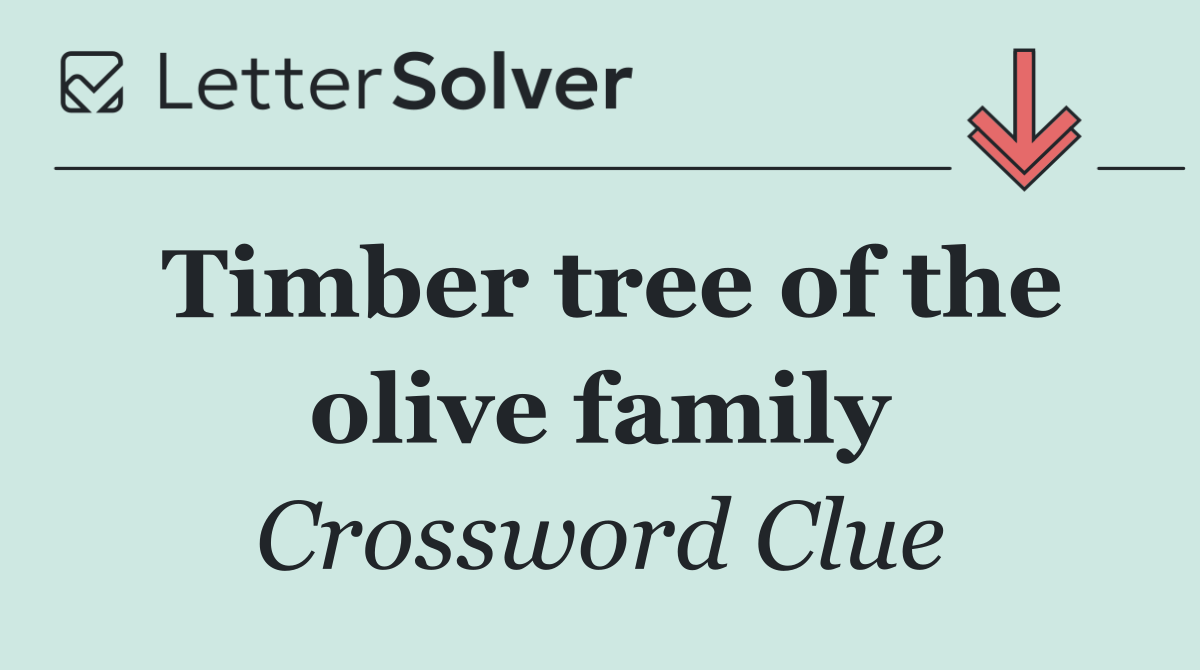 Timber tree of the olive family