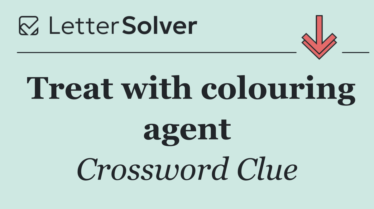 Treat with colouring agent