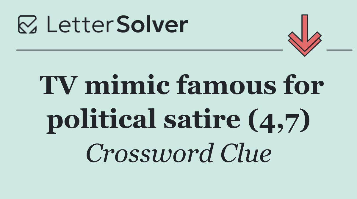 TV mimic famous for political satire (4,7)