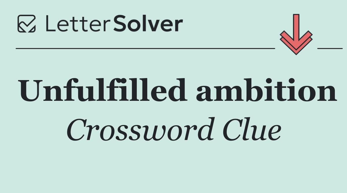 Unfulfilled ambition