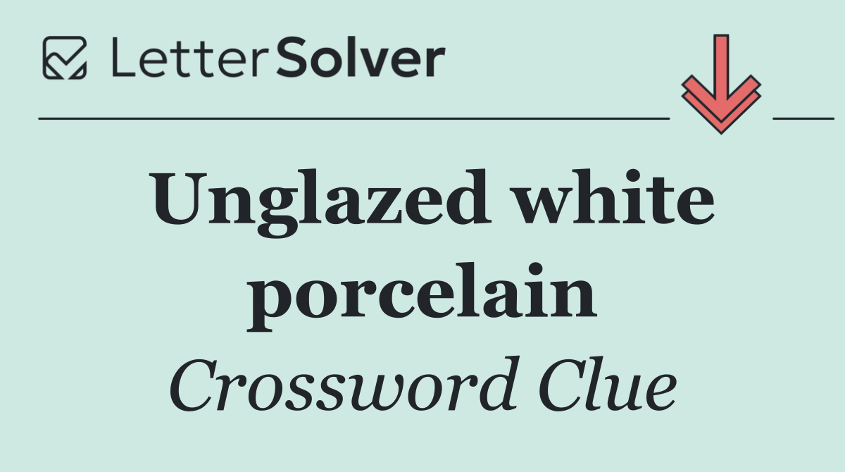 Unglazed white porcelain