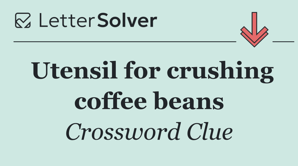 Utensil for crushing coffee beans