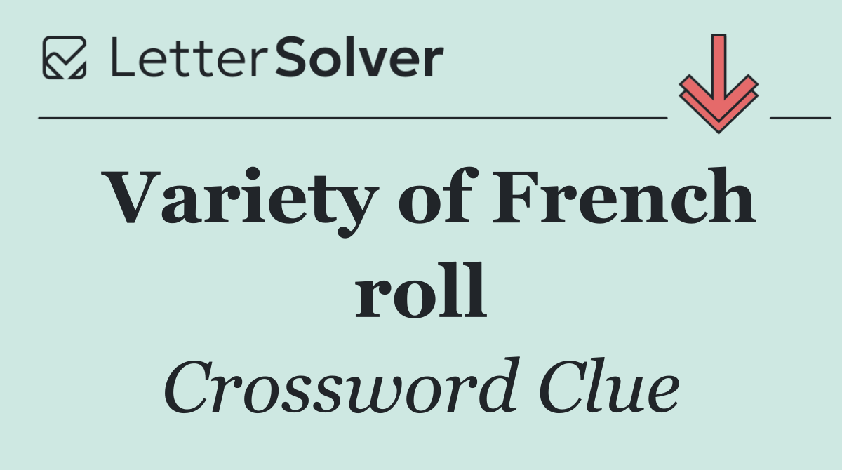 Variety of French roll