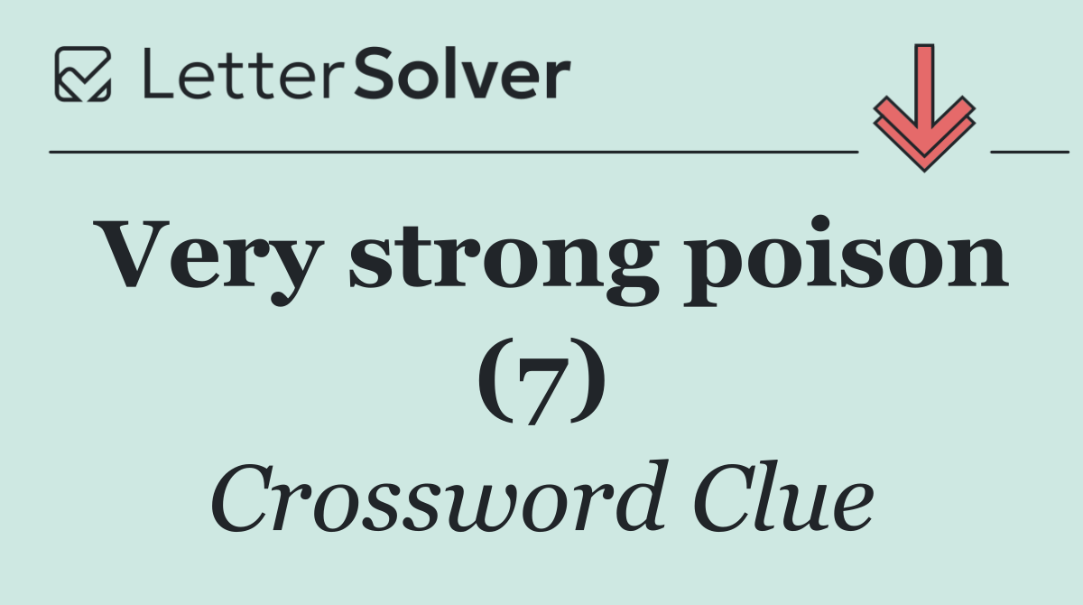 Very strong poison (7)