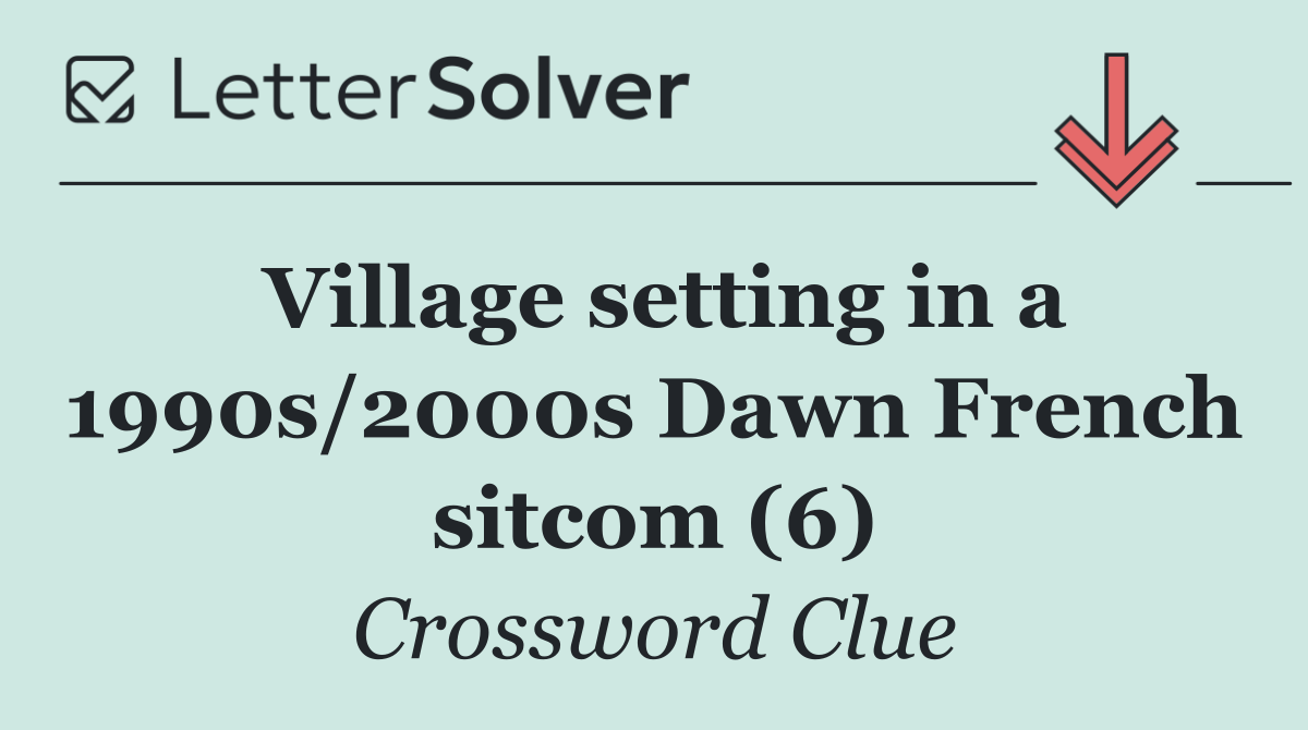 Village setting in a 1990s/2000s Dawn French sitcom (6)