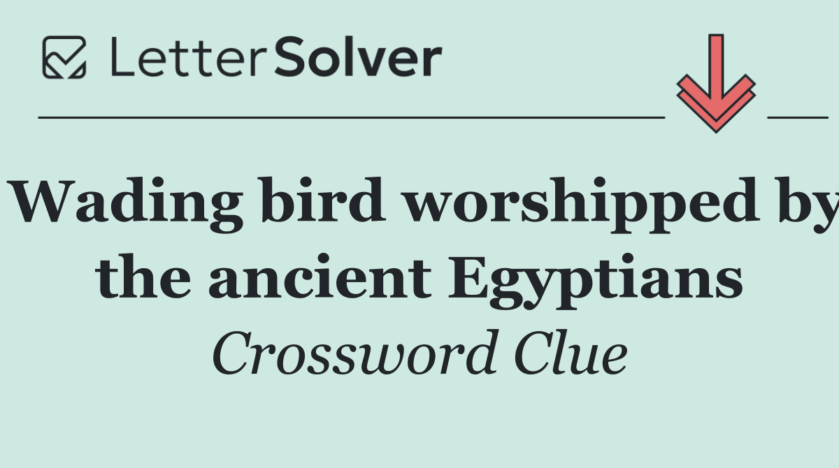 Wading bird worshipped by the ancient Egyptians
