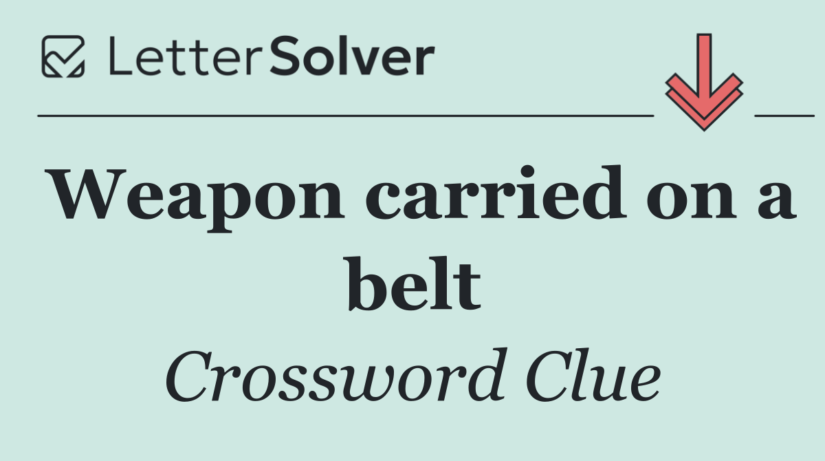 Weapon carried on a belt