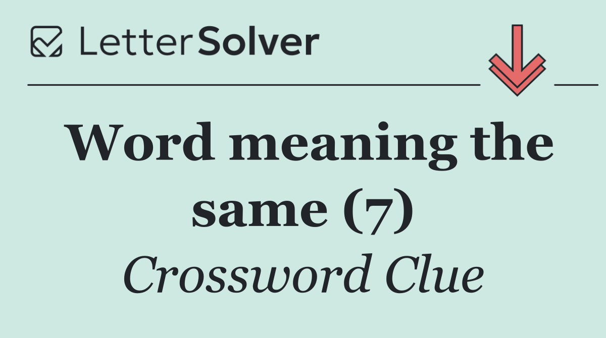 Word meaning the same (7)