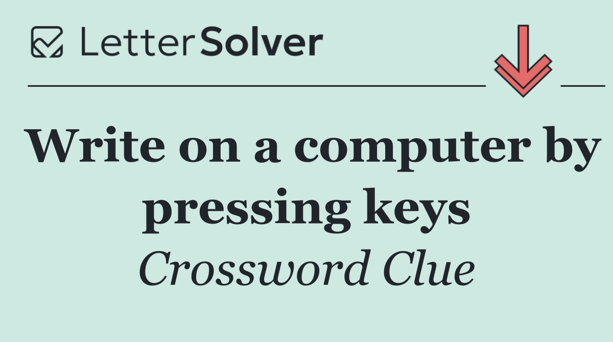 Write on a computer by pressing keys